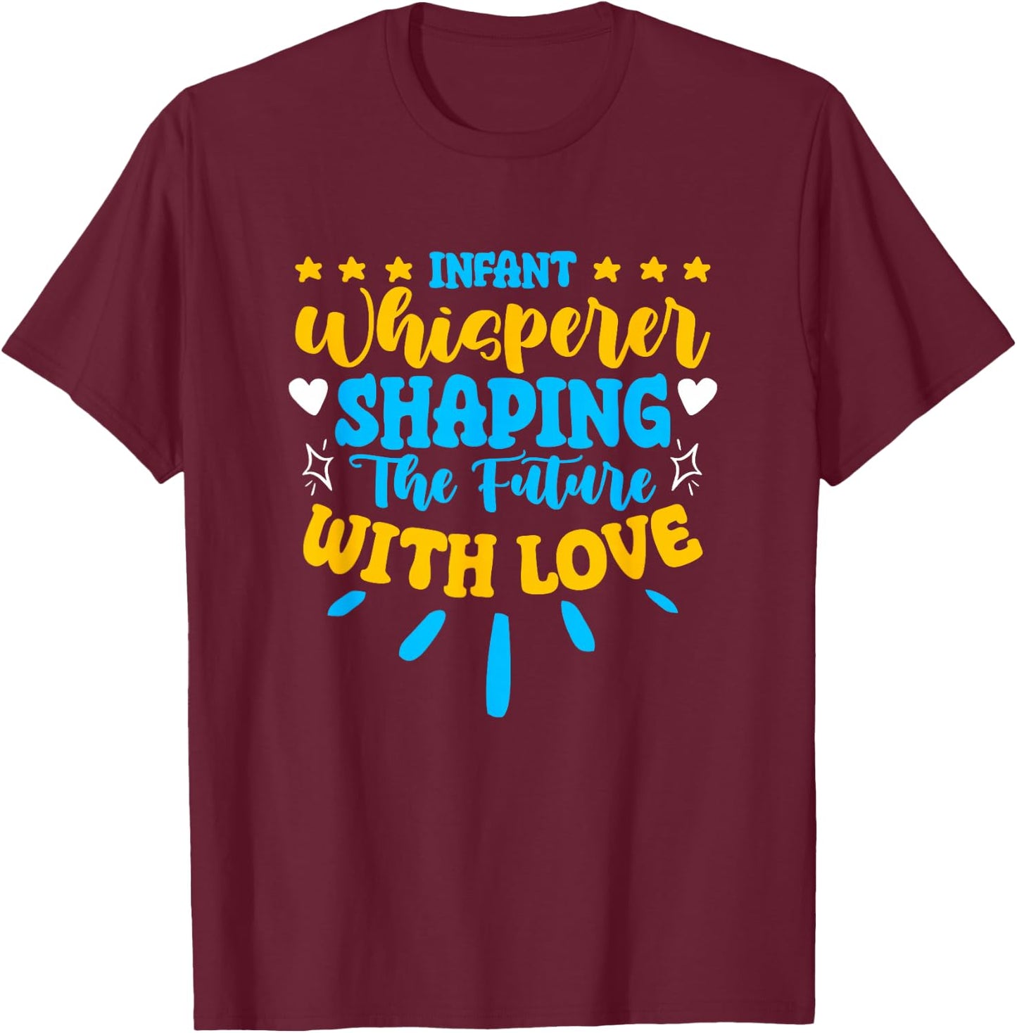 Infant Whisperer Daycare School Childcare Infant Teacher T-Shirt - T-Shirt | Maroon