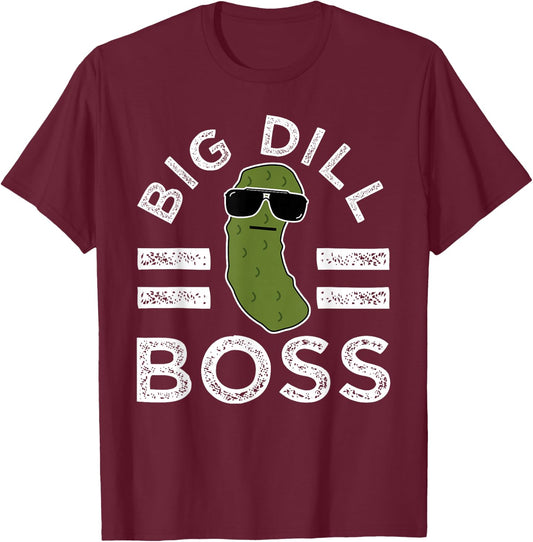 Pickle Pun Big Dill Boss Funny Saying Manager Joke Humor T-Shirt - T-Shirt | Maroon