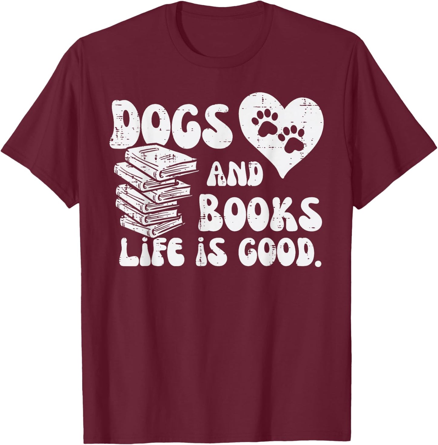 Dogs Books Life Good Cute Reading Bookworm Men Women T-Shirt - T-Shirt | Maroon