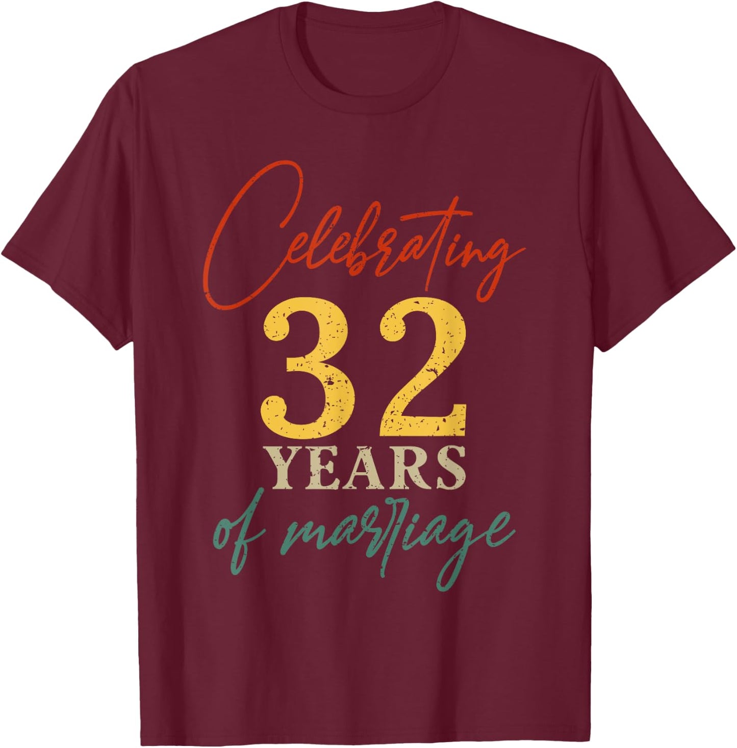 Celebrating 32 years of marriage 32nd Wedding anniversary T-Shirt - T-Shirt | Maroon