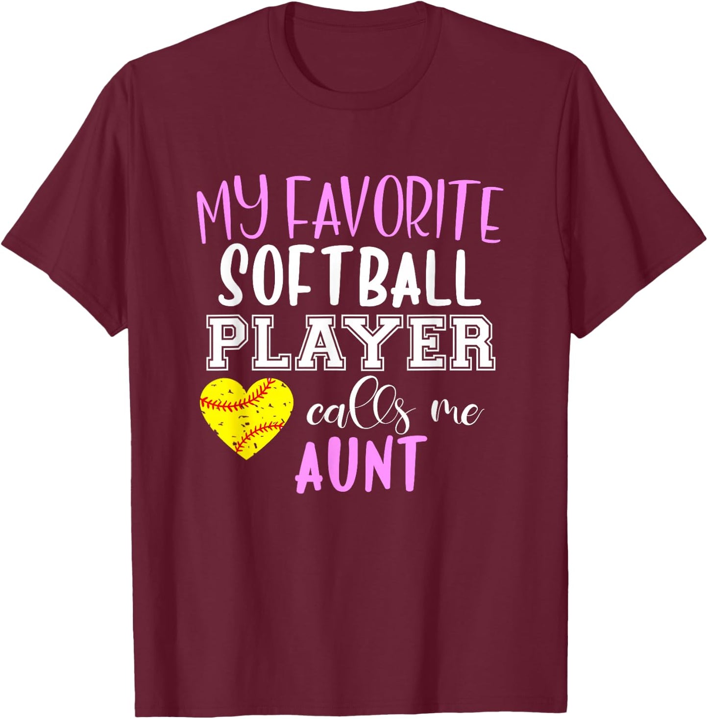 My Favorite Softball Player Call Me Aunt T-Shirt - T-Shirt | Maroon
