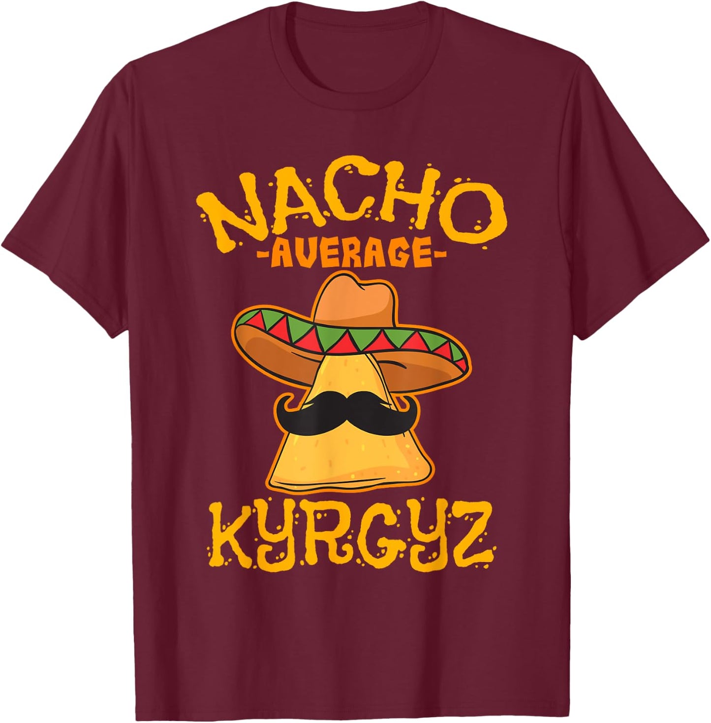 Nacho Average Kyrgyz Heritage Kyrgyzstan Roots T-Shirt - T-Shirt | Maroon