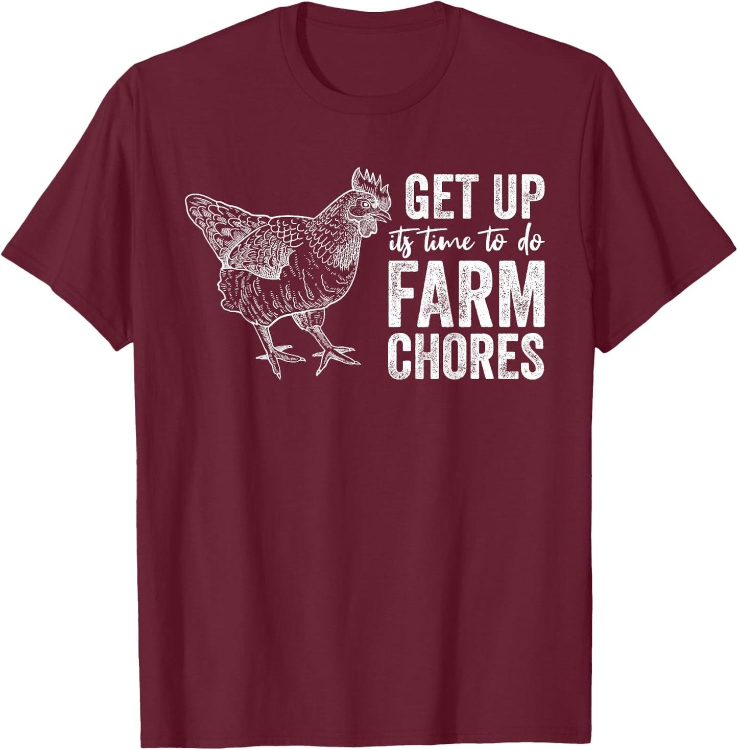 get up Its Time to do farm chores Funny Chicken T-Shirt - T-Shirt | Maroon