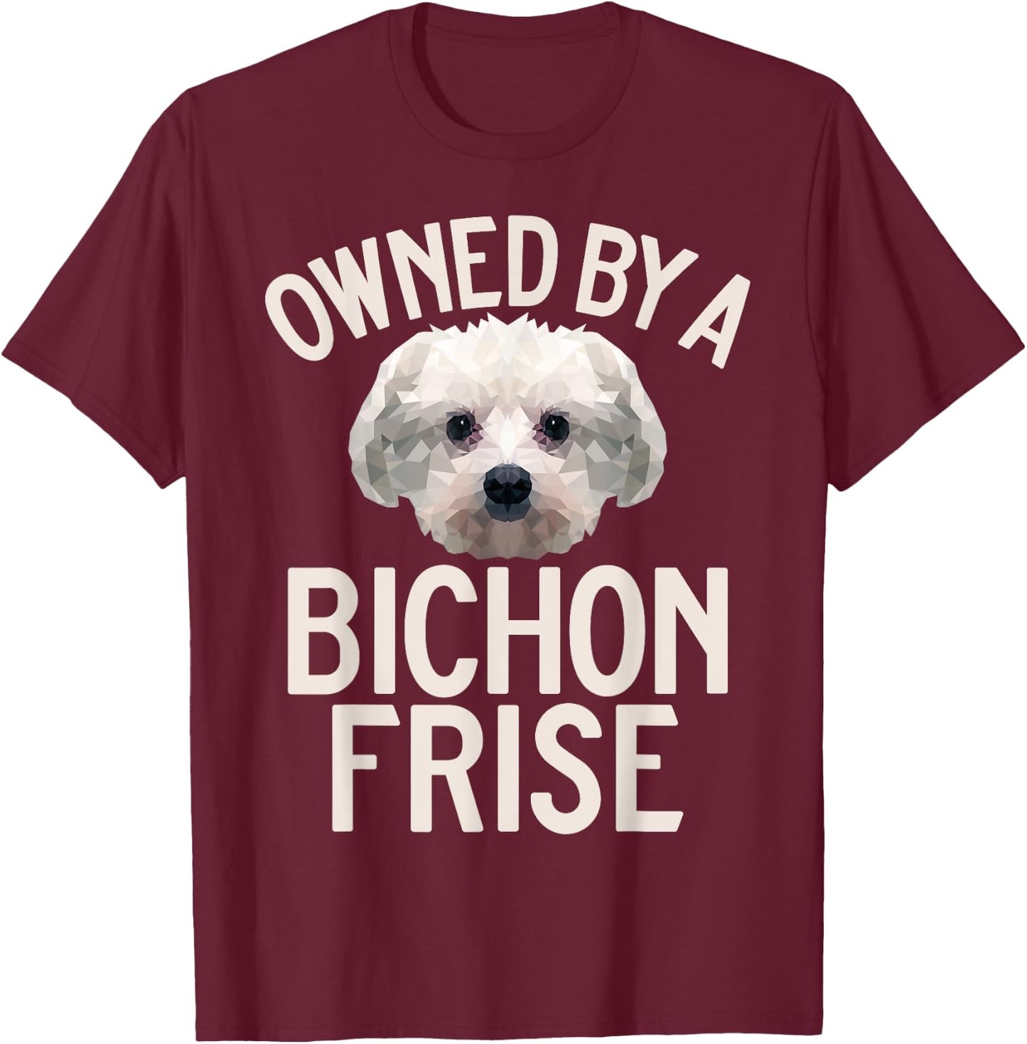 Owned by a Bichon Frise T-Shirt - T-Shirt | Maroon