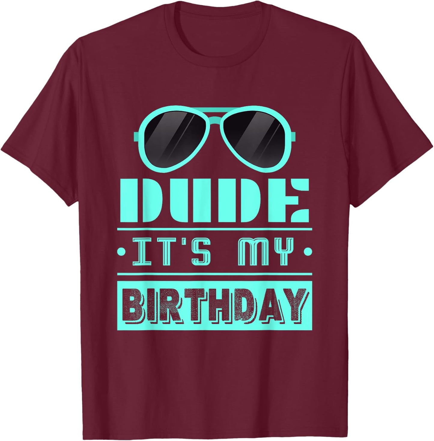 Perfect Dude Shirt Dude Graphic Novelty Dude its My Birthday T-Shirt - T-Shirt | Maroon
