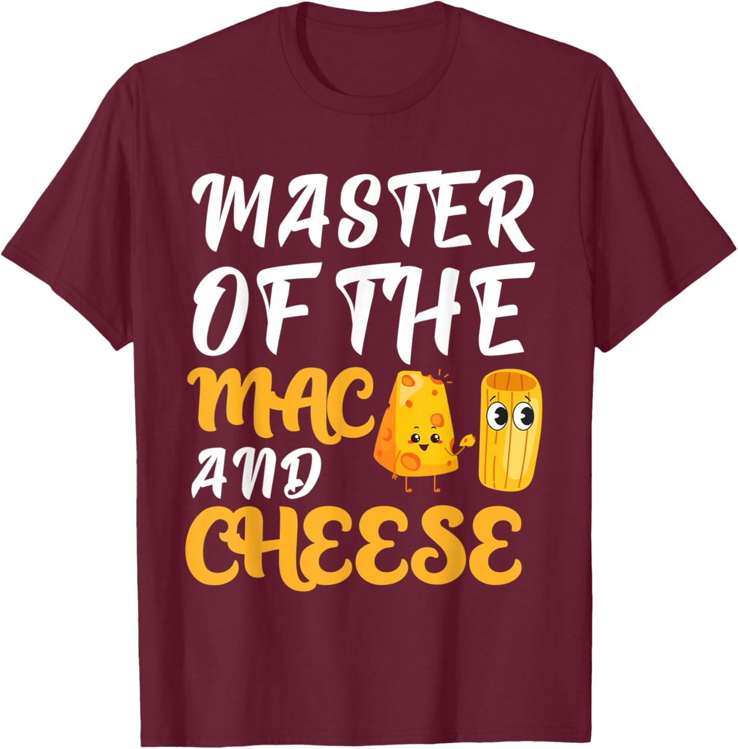 Funny Master Of The Mac & Cheese Macaroni Lover Cheesy T-Shirt - T-Shirt | Maroon
