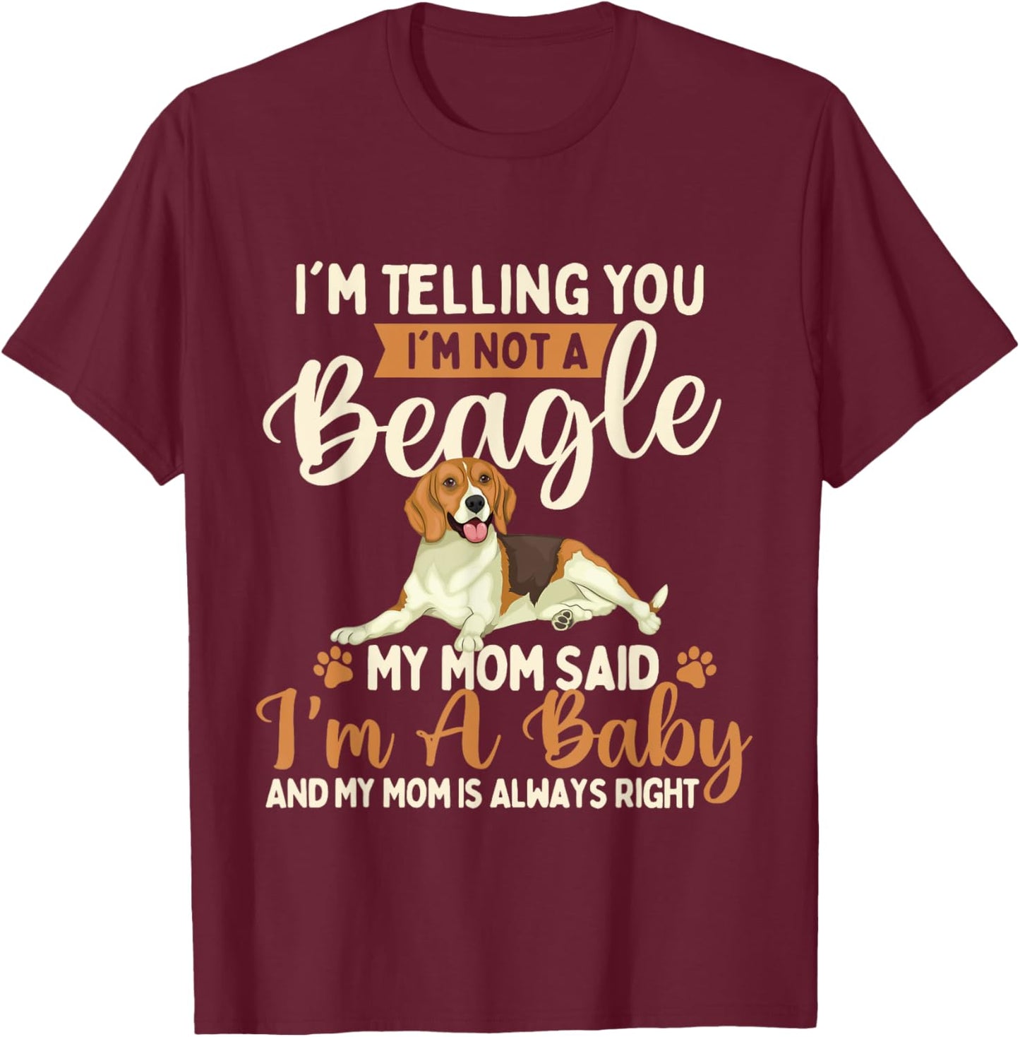 I'm Telling You I'm Not A Beagle - Dog Owner Puppy Lover T-Shirt - T-Shirt | Maroon