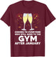 Cheers to Gym Goers After January Happy New Year Workout NYE T-Shirt - T-Shirt | Maroon