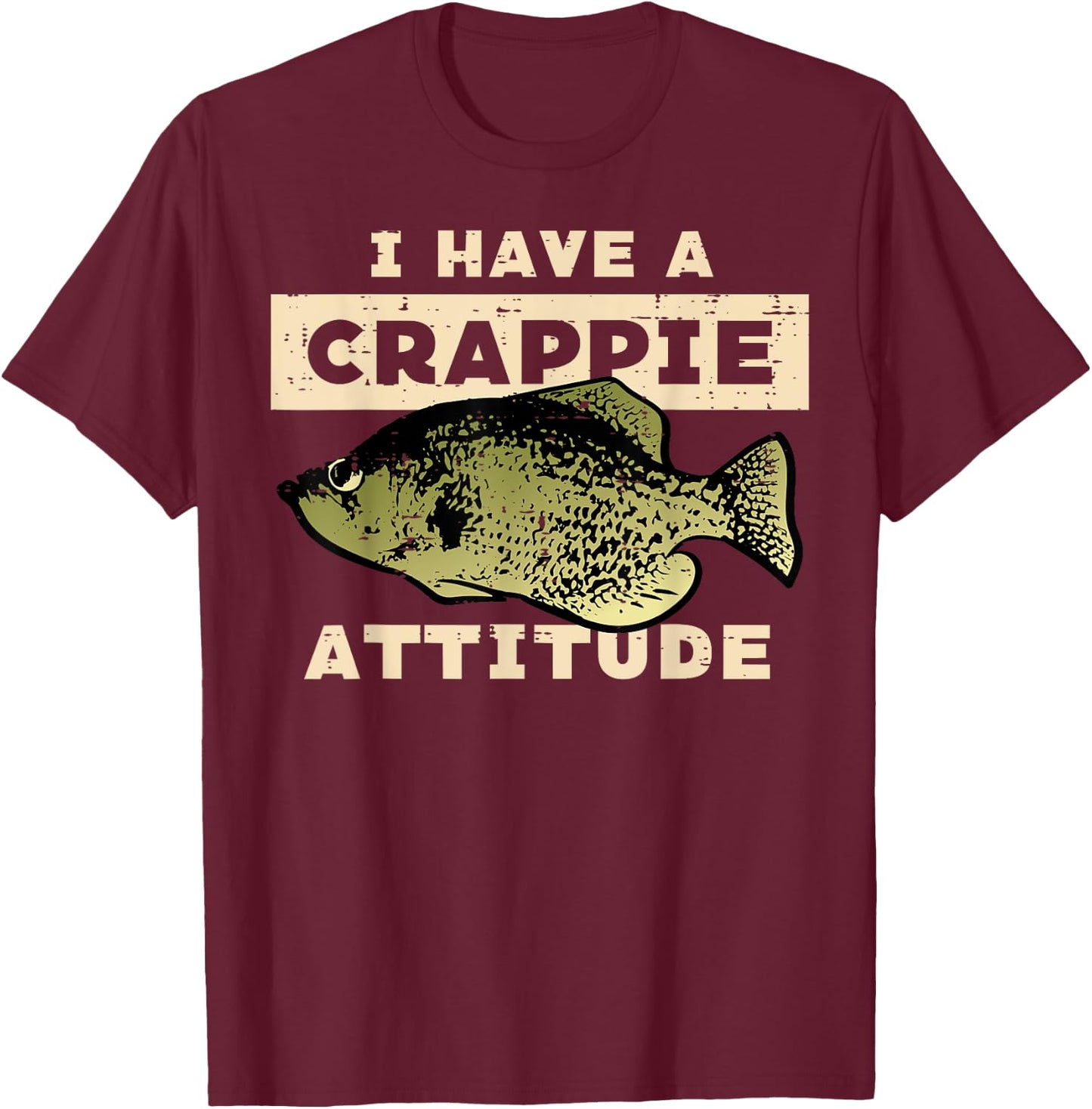 I Have Crappie Attitude Fishing Funny Fish Men Women Kids T-Shirt - T-Shirt | Maroon