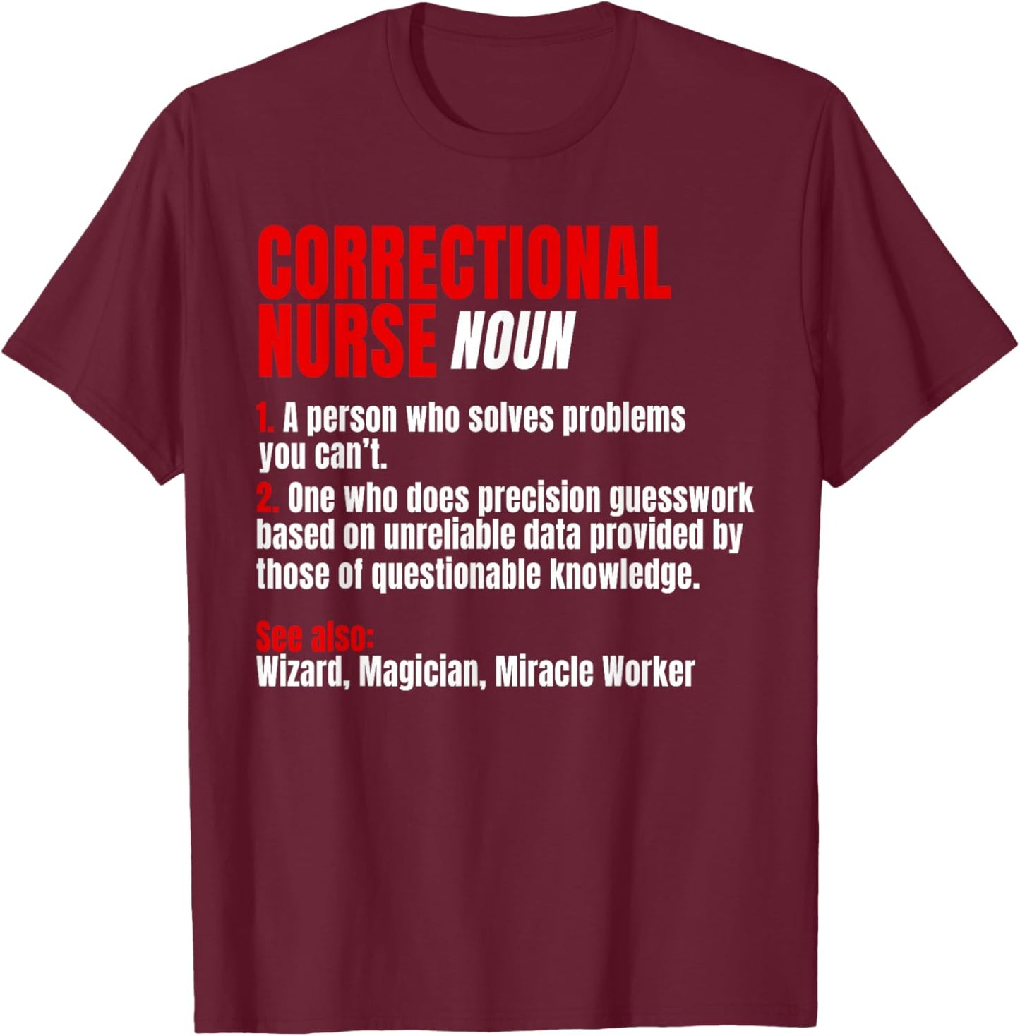Correctional Nurse Noun RN Correction Forensic Nursing T-Shirt - T-Shirt | Maroon