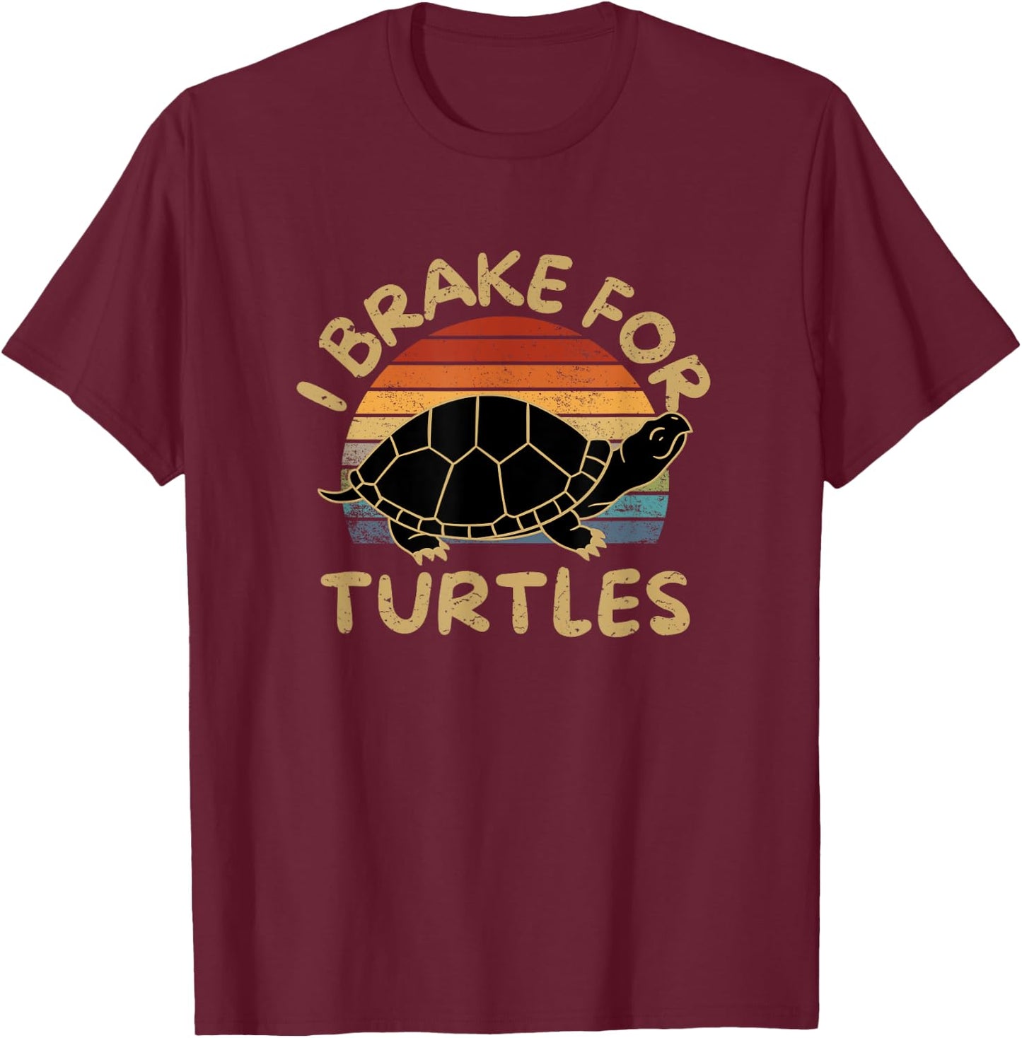I Brake For Turtles Funny Tortoise Sea Turtle T-Shirt - T-Shirt | Maroon