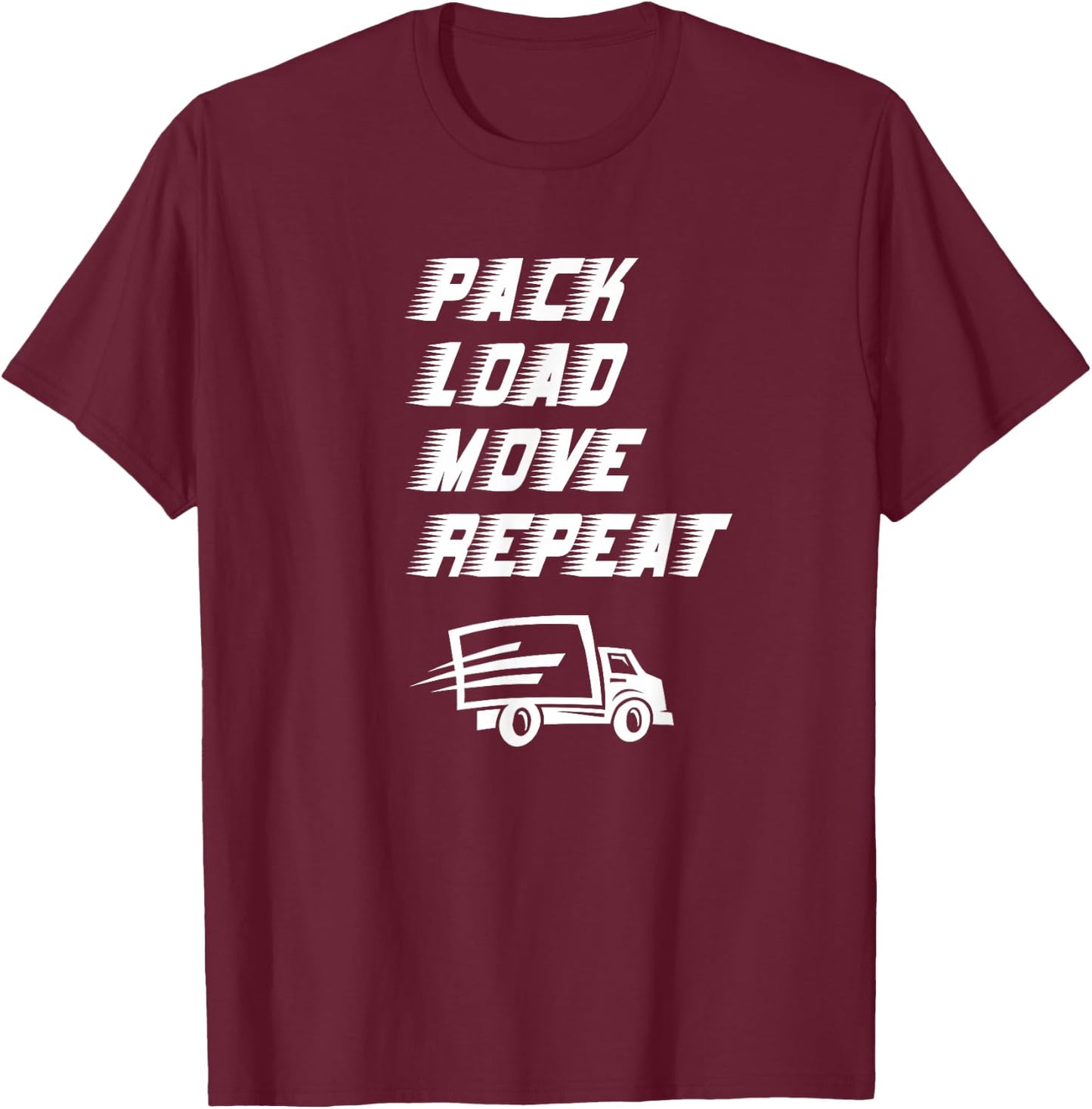 Funny House Movers Saying Pack Load Move Repeat Moving Truck T-Shirt - T-Shirt | Maroon