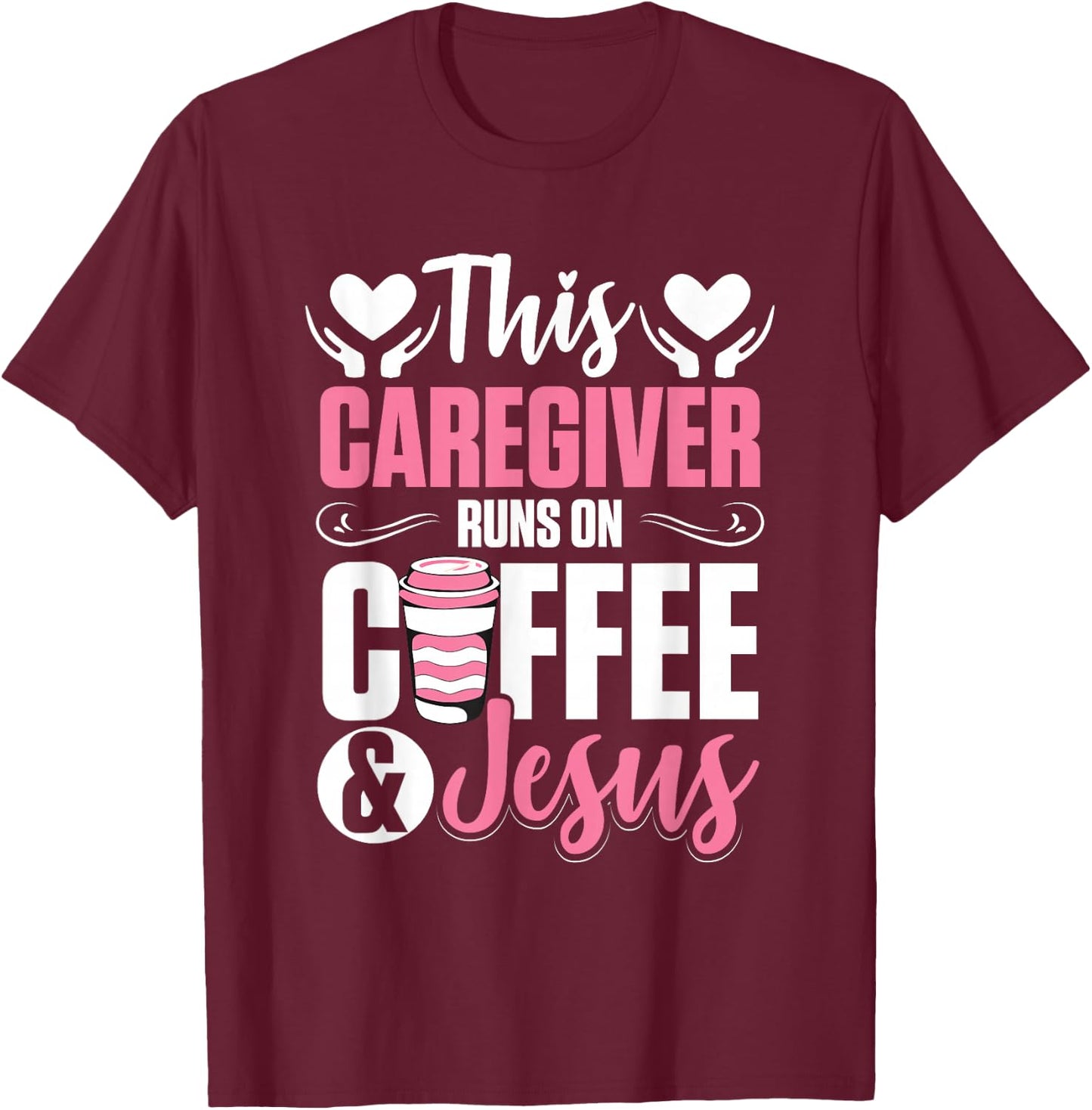 Nurse Caretaker This Caregiver Runs On Coffee And Jesus T-Shirt - T-Shirt | Maroon