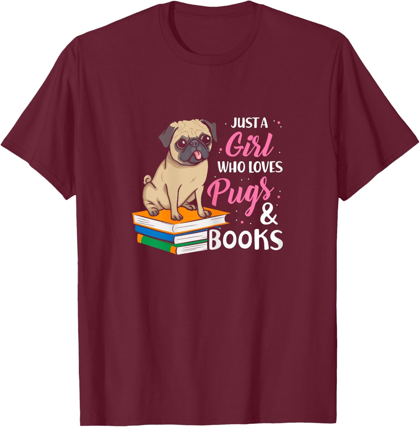 Just A Girl Who Loves Pugs And Books Animal Book T-Shirt - T-Shirt | Maroon