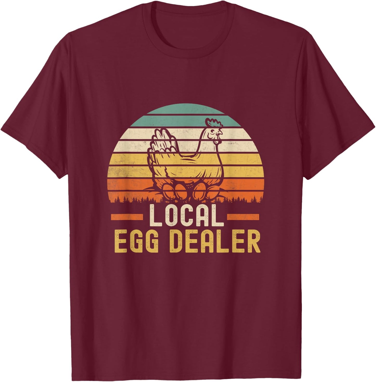 Local Egg Dealer Farm Funny Chicken Farmer T-Shirt - T-Shirt | Maroon