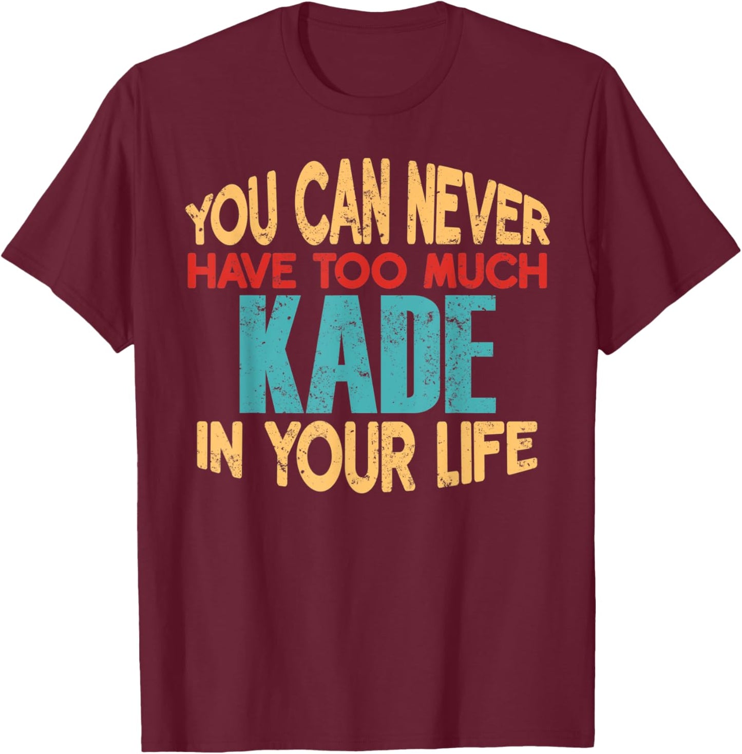 Funny Kade Personalized First Name Joke Item T-Shirt - T-Shirt | Maroon