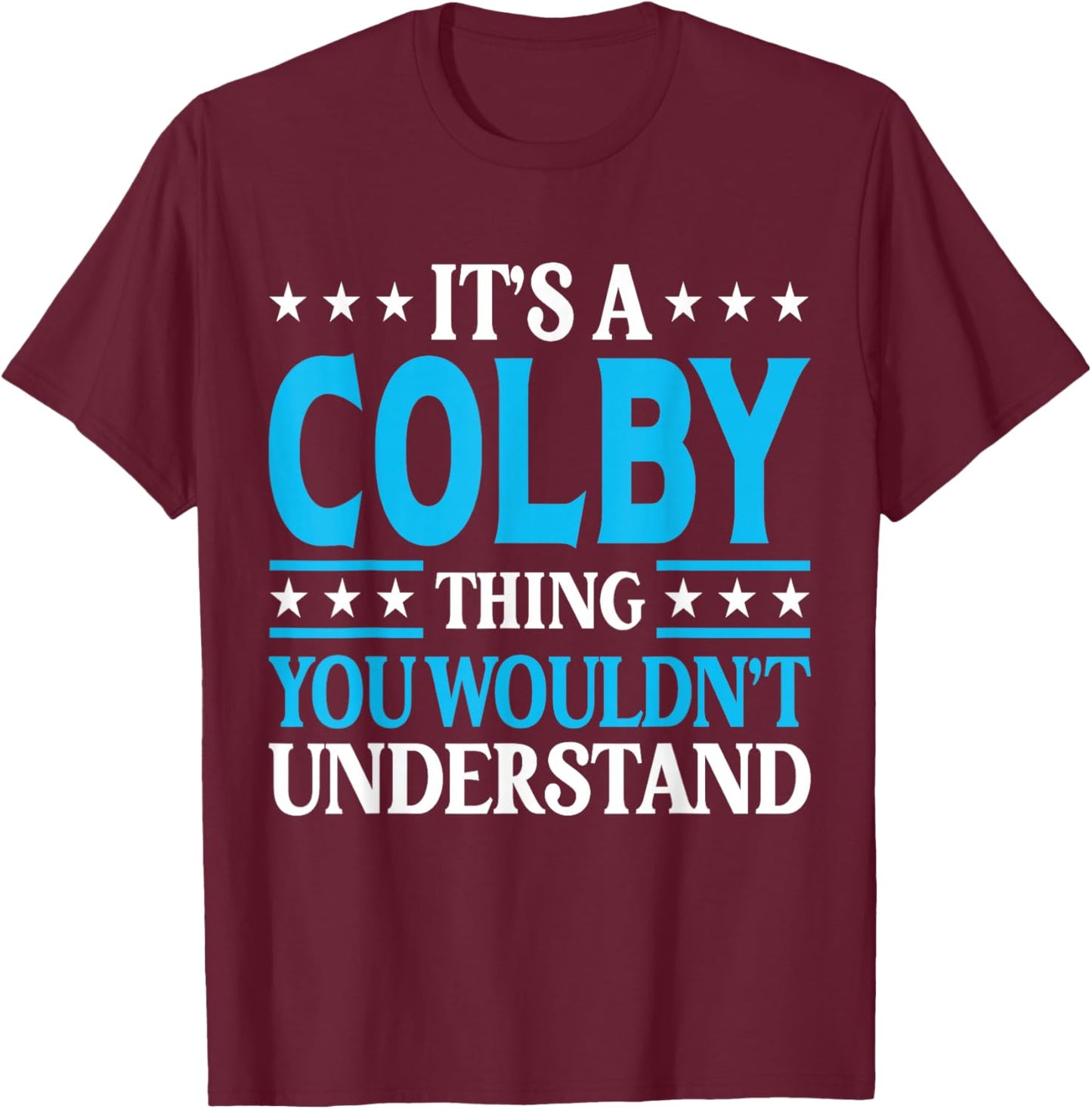 It's A Colby Thing Wouldn't Understand Personal Name Colby T-Shirt - T-Shirt | Maroon