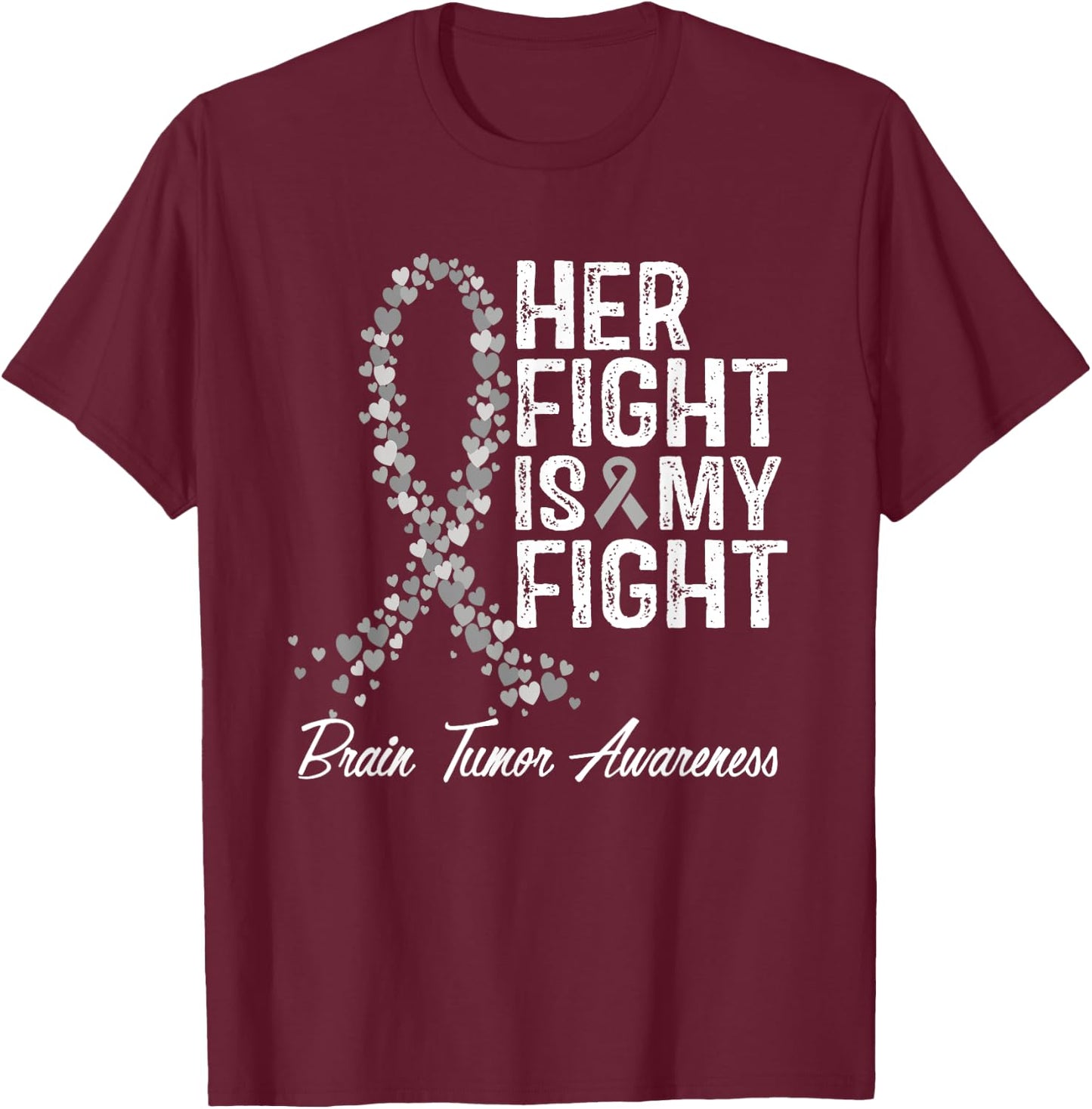 Brain Tumor Awareness Her Fight Is My Support T-Shirt - T-Shirt | Maroon