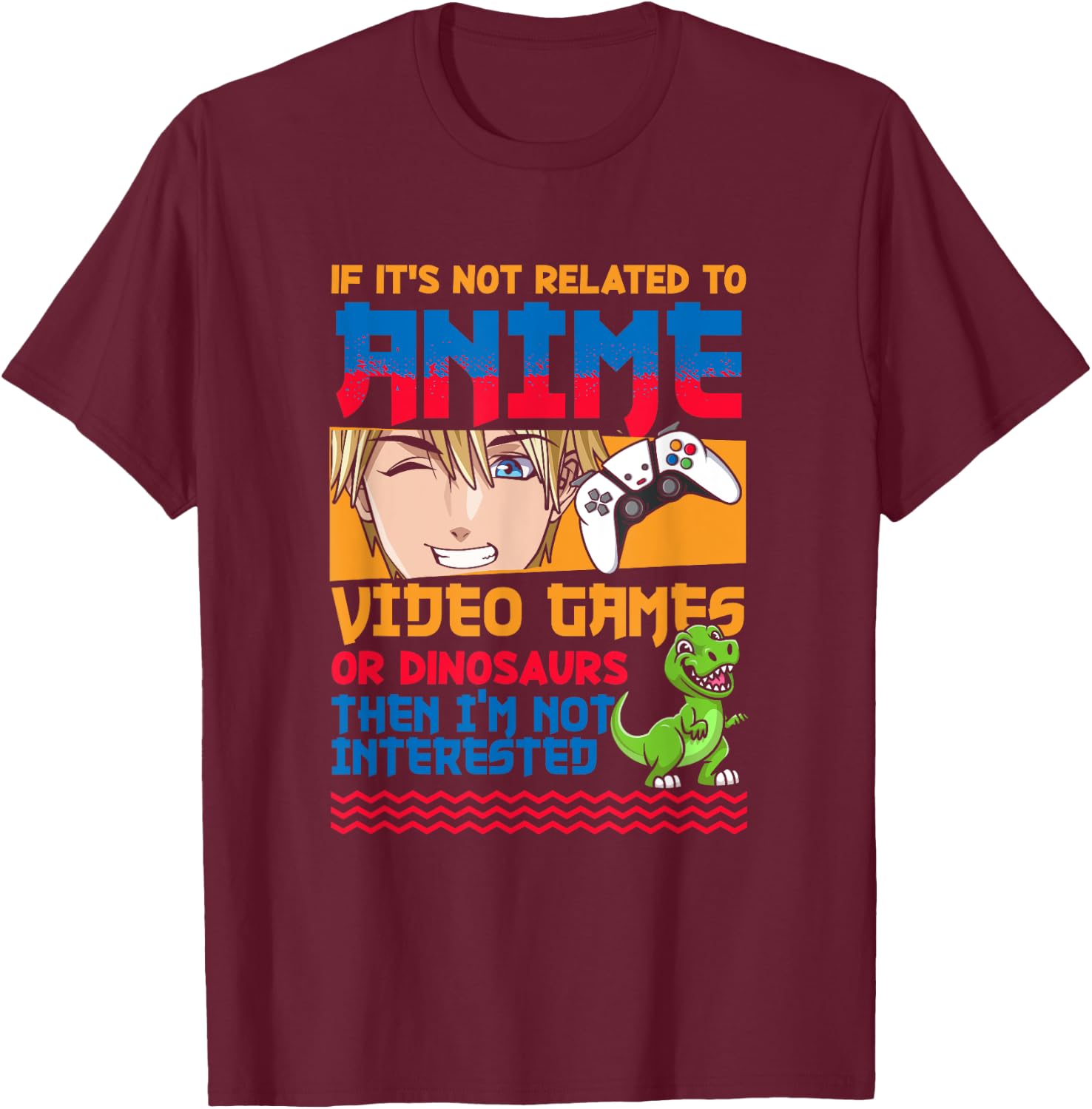 Anime Video Games Dinosaurs Japanese Japan Anime Gamer Otaku T-Shirt - T-Shirt | Maroon