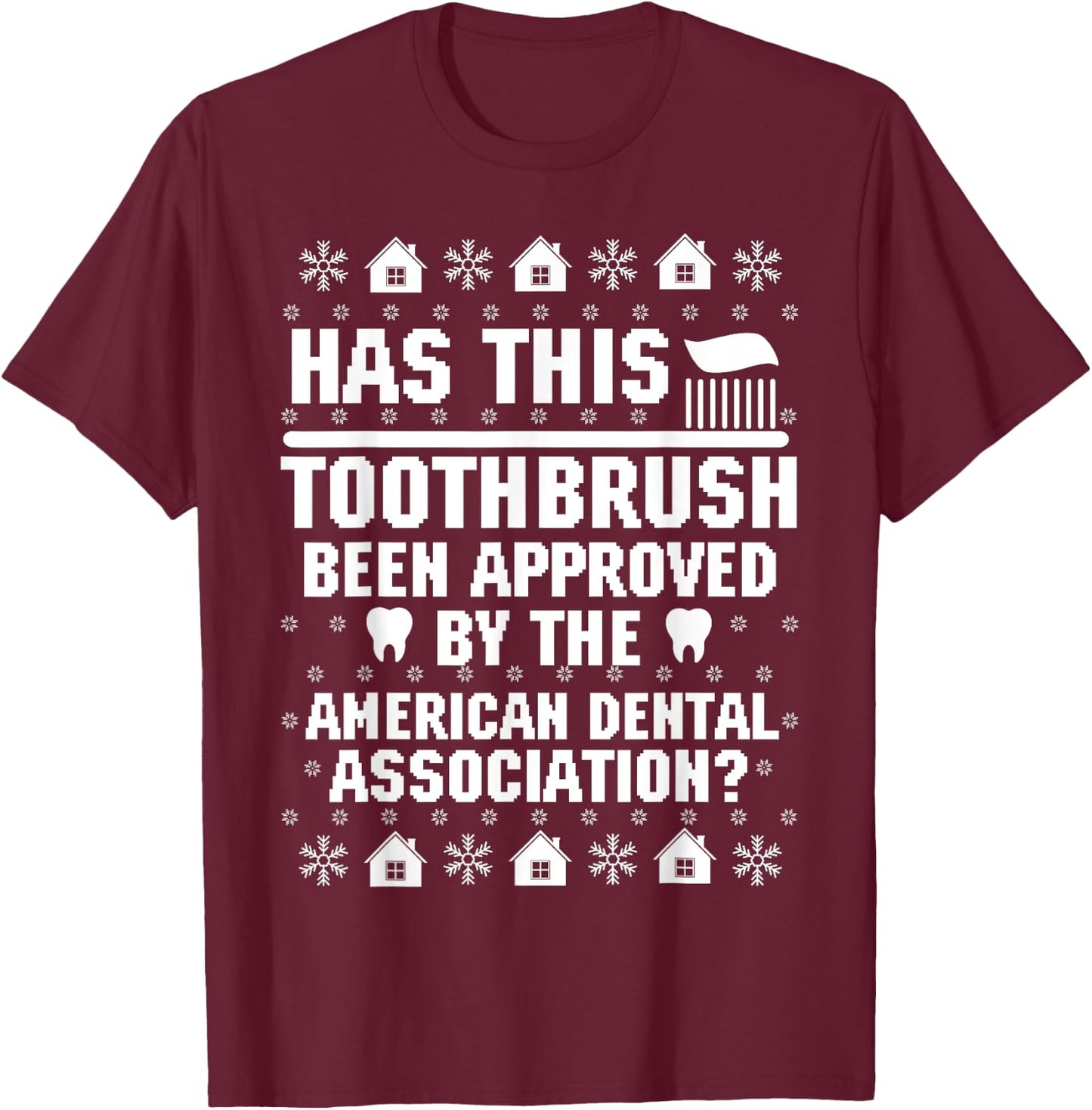 Has This Toothbrush Been Approved Funny American Dental T-Shirt - T-Shirt | Maroon
