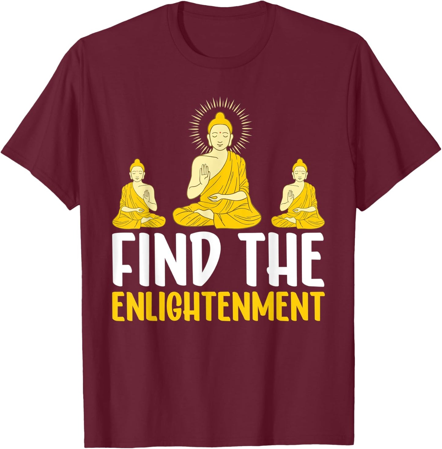 Find The Enlightenment I Buddha T-Shirt - T-Shirt | Maroon