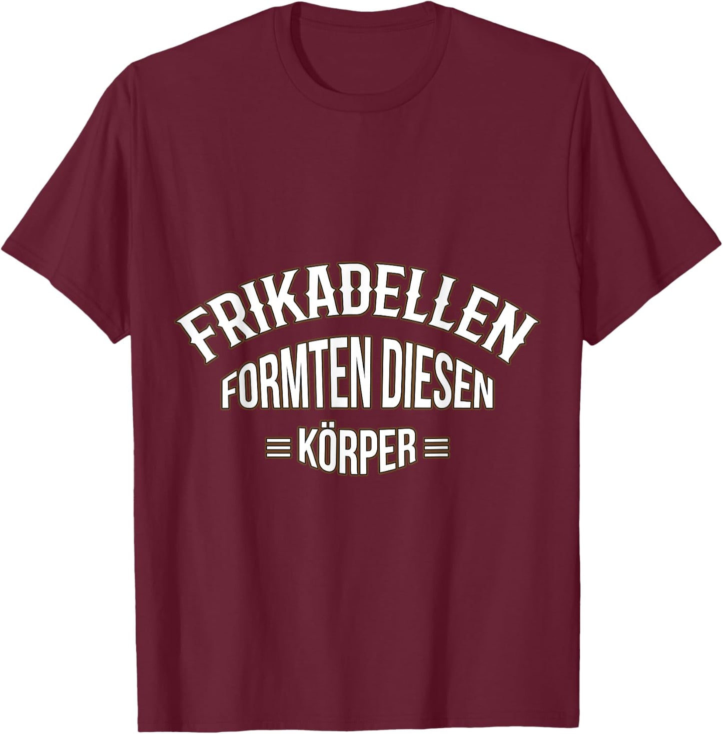 Fry dents shape this body – Frika dents T-Shirt - T-Shirt | Maroon