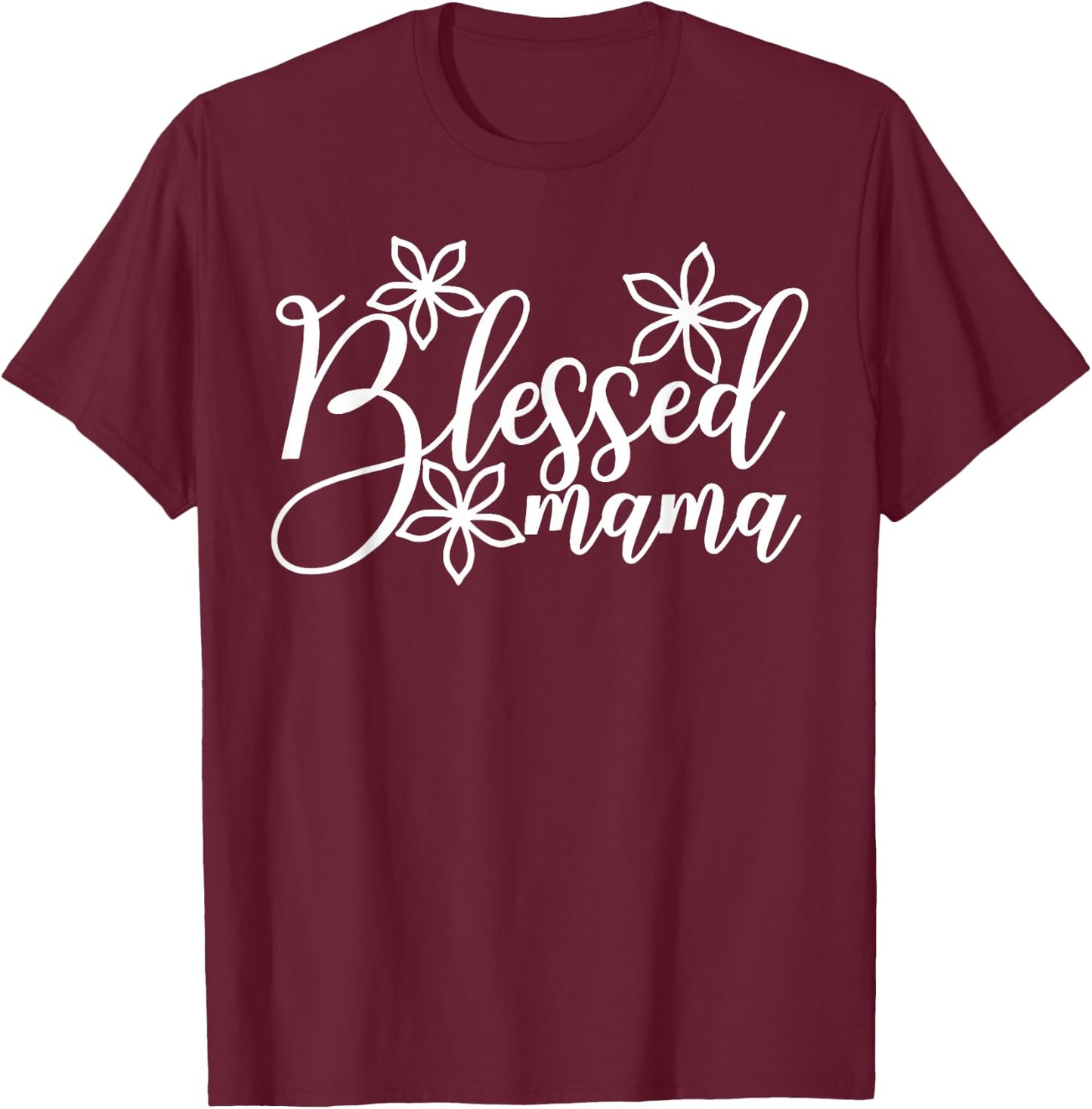 Blessed Mama Flowers Shirt, Floral Blessed Mama Shirt T-Shirt - T-Shirt | Maroon