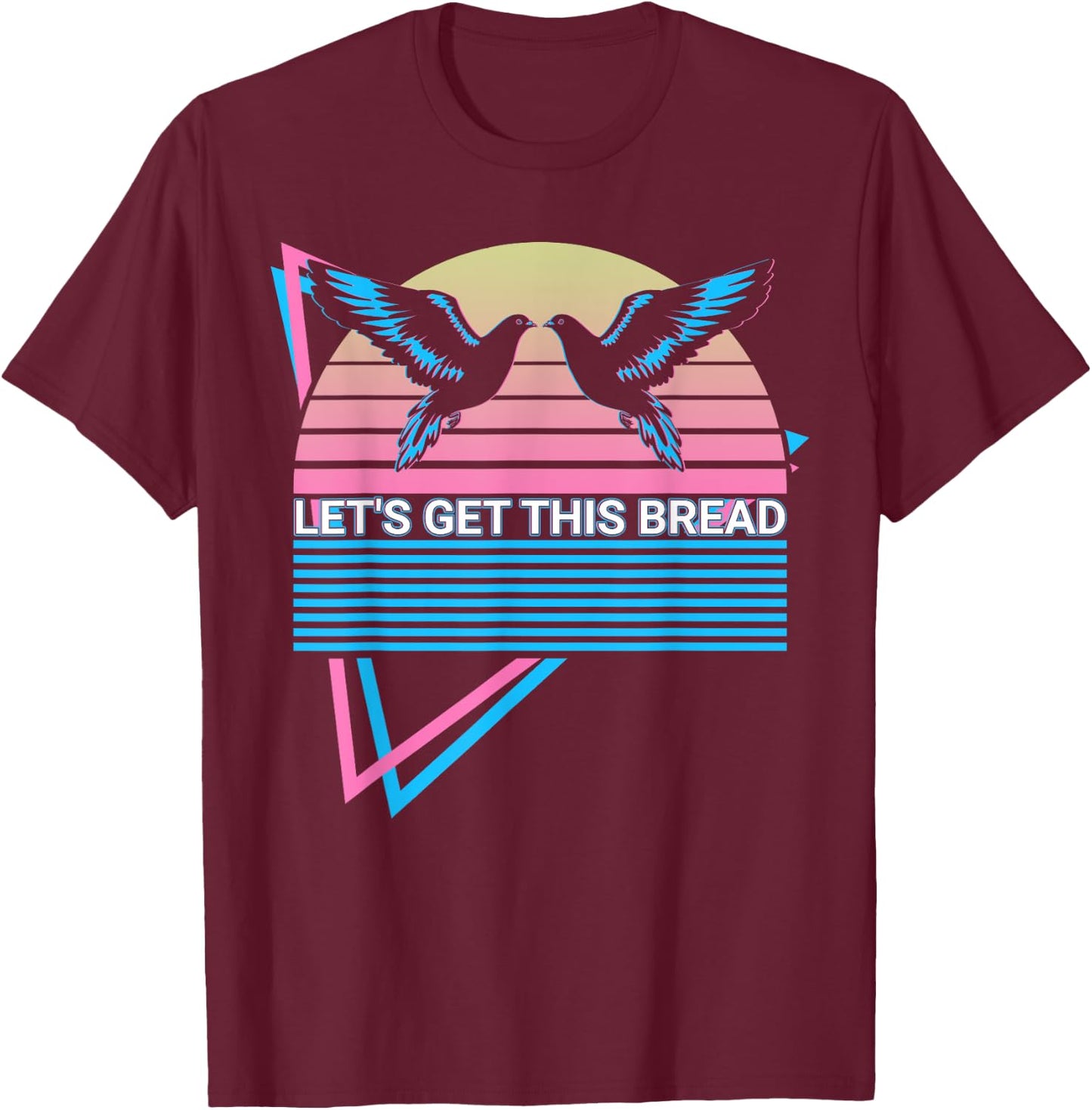 Pigeon Retro Let's Get This Bread T-Shirt - T-Shirt | Maroon