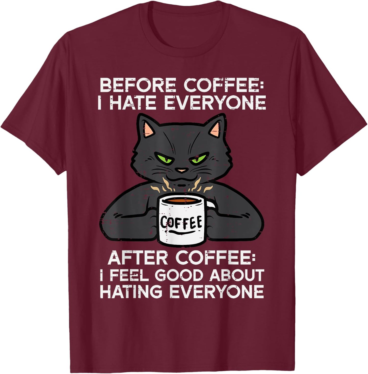 Before Coffee I Hate Everyone Black Cat Funny Men Women T-Shirt - T-Shirt | Maroon