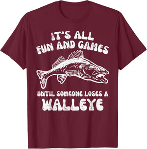 All Fun Games Until Loses Walleye Funny Fishing Men Women T-Shirt - T-Shirt | Maroon
