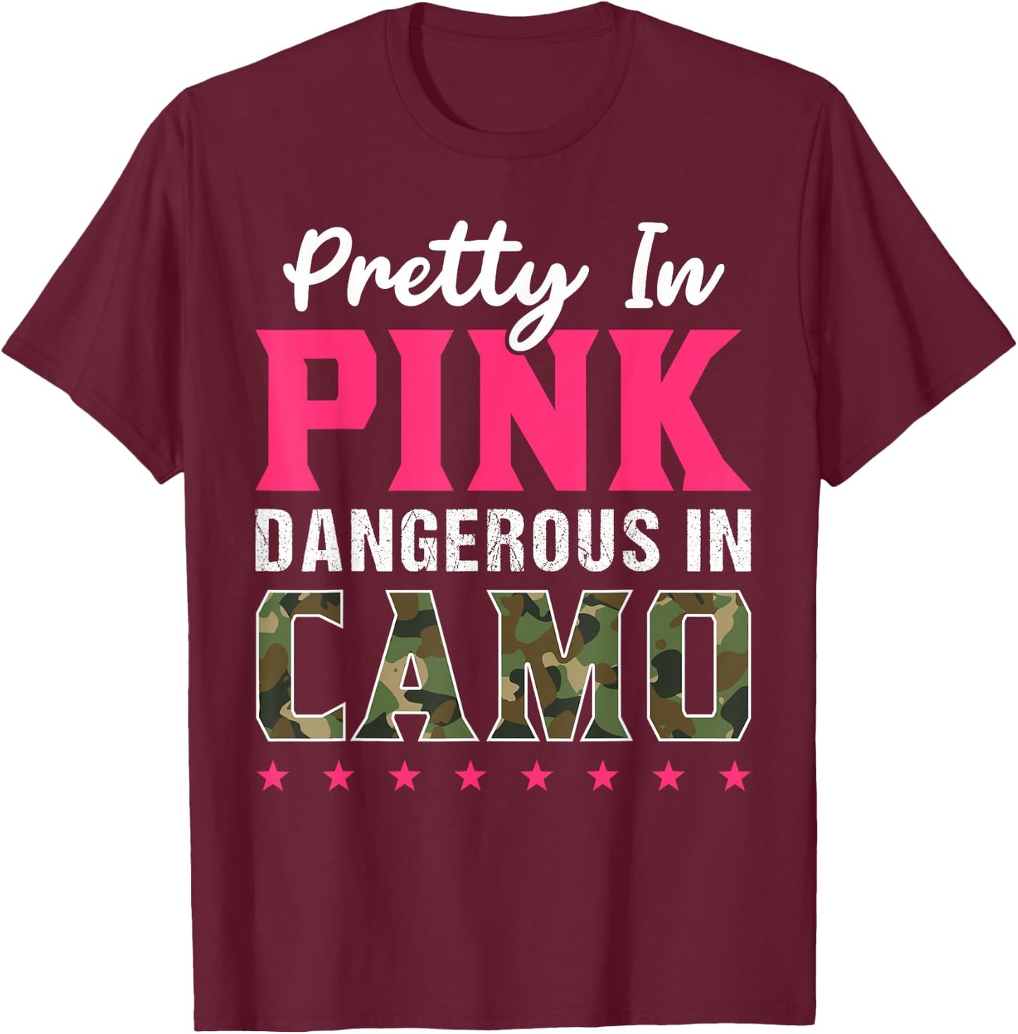 Pretty Pink Dangerous in Camo, Hunting Hobby T-Shirt - T-Shirt | Maroon