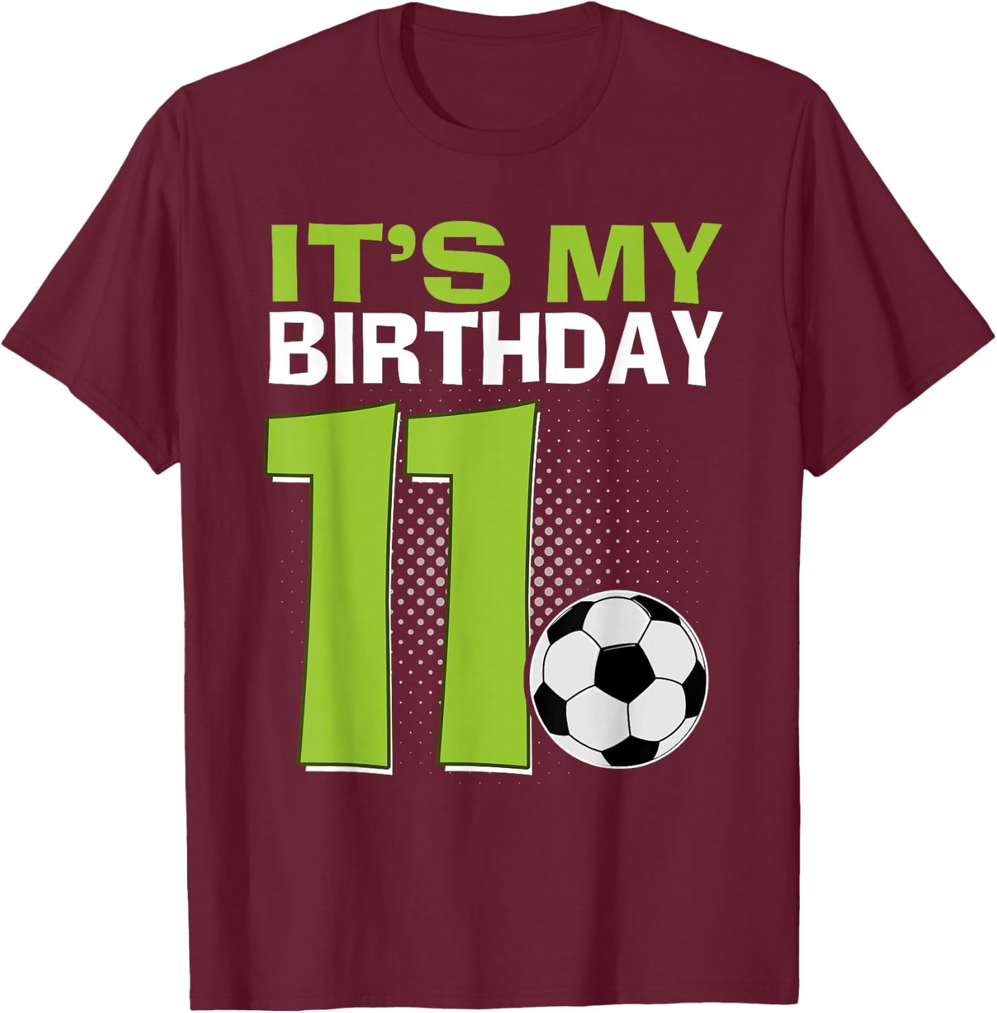 It's My 11th Birthday Boy Soccer Football 11 Years Old T-Shirt - T-Shirt | Maroon