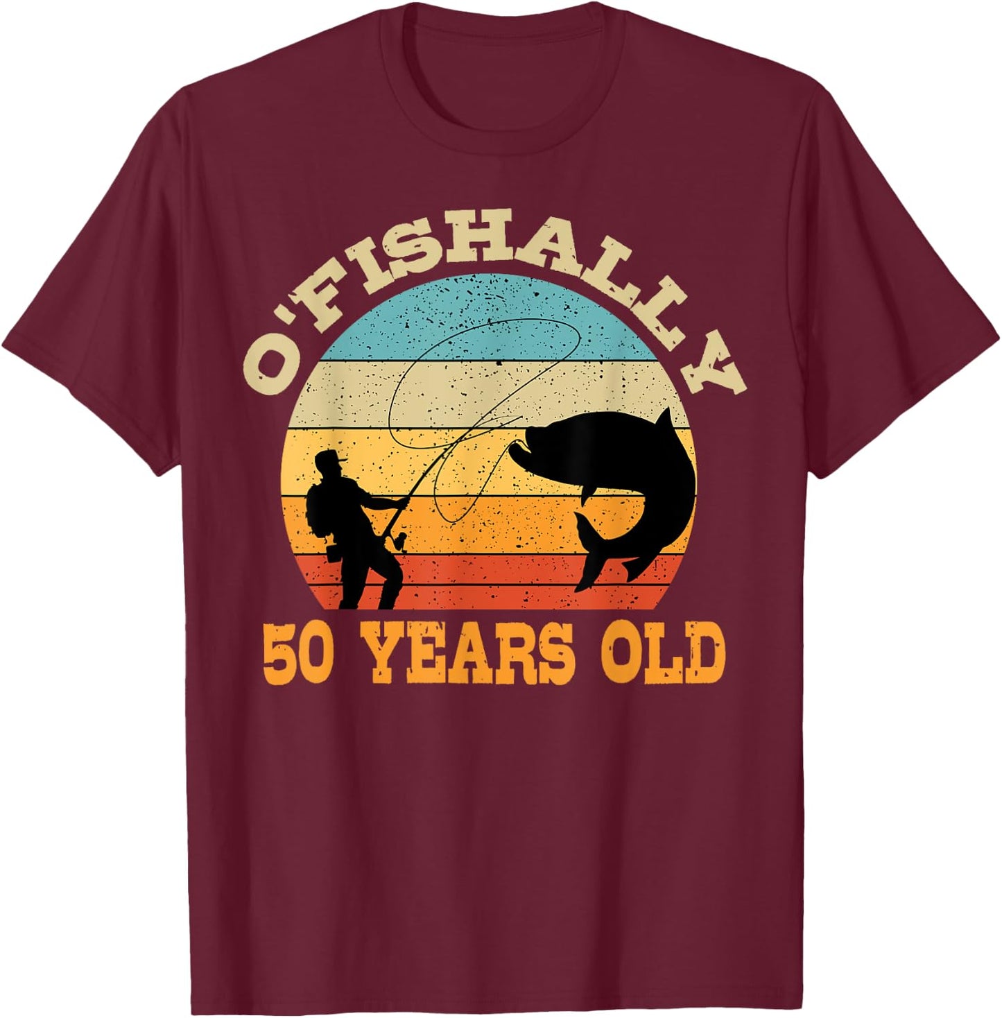 O'Fishally 50 Years Old Fishing Birthday Theme Party 50th T-Shirt - T-Shirt | Maroon