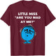 Little Miss: Are You Mad At Me?" T-Shirt - T-Shirt | Maroon