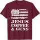 Jesus Coffee & Guns - Funny Christian Pro God & Gun USA Flag Men T-Shirt - T-Shirt | Maroon