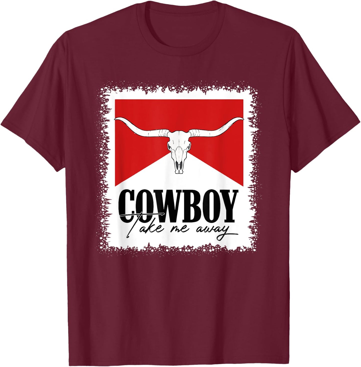 Western Country Bull Skull Bleached Cowboy Take Me Away T-Shirt - T-Shirt | Maroon