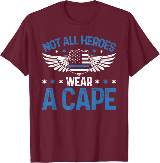 Police Officer Funny Not All Heroes Wear A Cape Blue Line T-Shirt - T-Shirt | Maroon