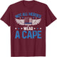 Police Officer Funny Not All Heroes Wear A Cape Blue Line T-Shirt - T-Shirt | Maroon