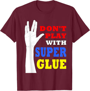 Don't Play with Super Glue Doctor! T-Shirt - T-Shirt | Maroon