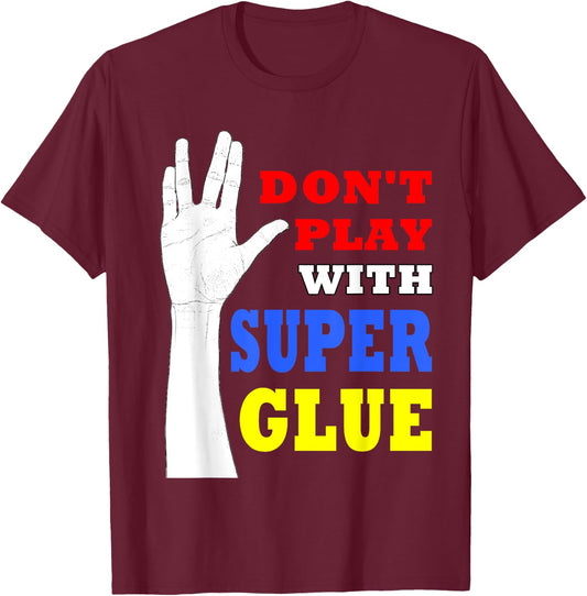 Don't Play with Super Glue Doctor! T-Shirt - T-Shirt | Maroon