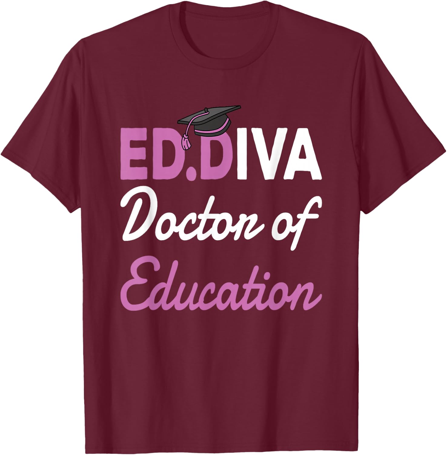 EdD Doctor Of Education Ed.D Diva Doctoral Degree T-Shirt - T-Shirt | Maroon