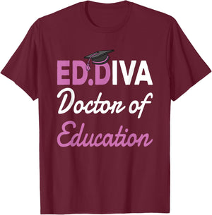 EdD Doctor Of Education Ed.D Diva Doctoral Degree T-Shirt - T-Shirt | Maroon