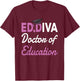 EdD Doctor Of Education Ed.D Diva Doctoral Degree T-Shirt - T-Shirt | Maroon