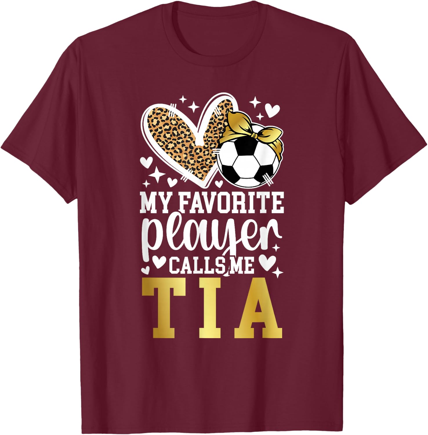 My Favorite Soccer Player Calls Me Tia Soccer Tia Aunt T-Shirt - T-Shirt | Maroon