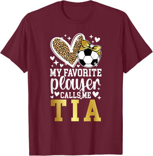 My Favorite Soccer Player Calls Me Tia Soccer Tia Aunt T-Shirt - T-Shirt | Maroon