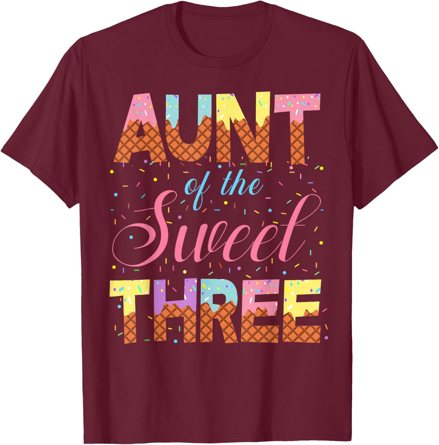 Aunt Of The Sweet Three 3rd Birthday Girl Ice Cream Party T-Shirt - T-Shirt | Maroon
