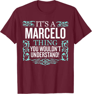 It's Marcelo Thing You Wouldn't Understand Funny Men Women T-Shirt - T-Shirt | Maroon