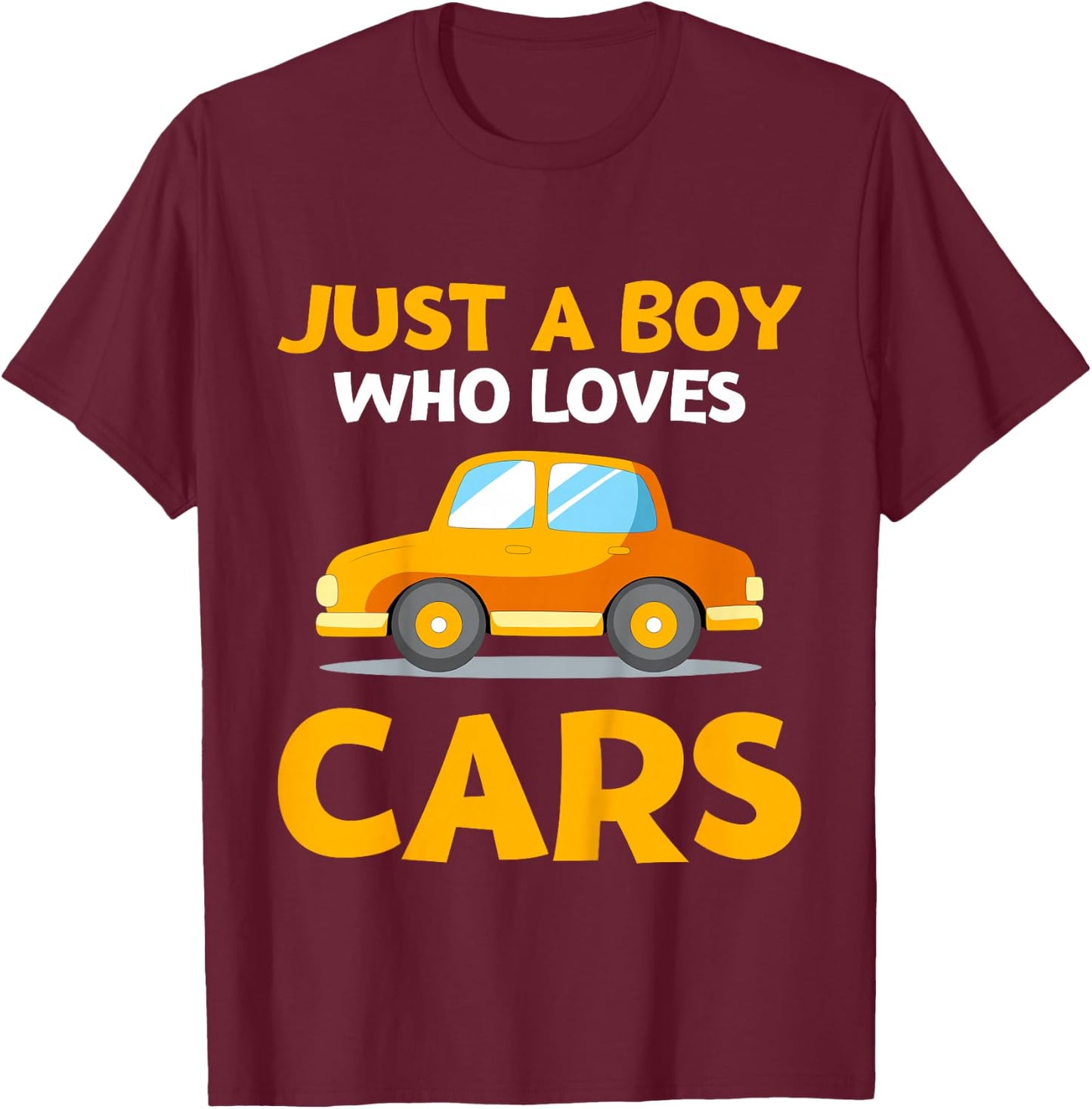 Just a Boy Who Loves Cars Son Grandson Kids Toy Car Lover T-Shirt - T-Shirt | Maroon