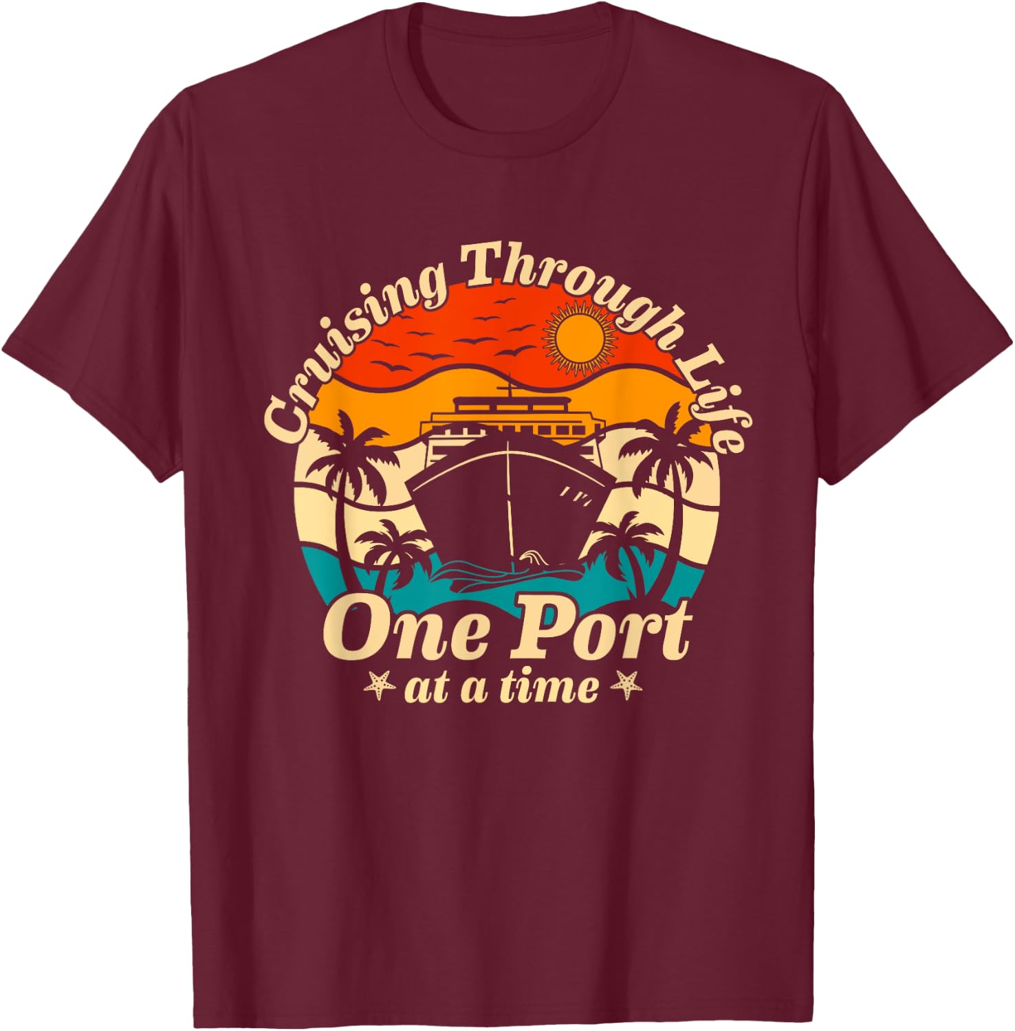 Cruising Through Life One Port at a Time 2024 Cruisin Crew T-Shirt - T-Shirt | Maroon