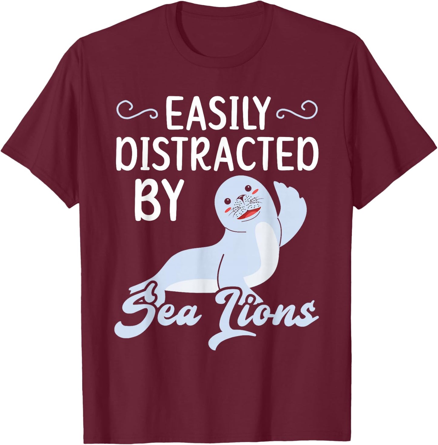 Easily Distracted By Sea Lions Animal Marine Biologist T-Shirt - T-Shirt | Maroon